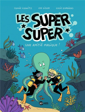 LES SUPER SUPER TOME 3 : SECRET D'UNE AMITIE MAGIQUE - DURBIANO/LODWITZ - BAYARD JEUNESSE