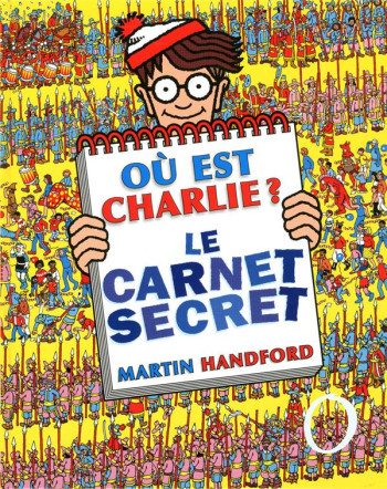 OU EST CHARLIE ? : LE CARNET SECRET - HANDFORD MARTIN - GRUND