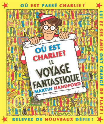 OU EST CHARLIE ? : LE VOYAGE FANTASTIQUE - HANDFORD MARTIN - GRUND