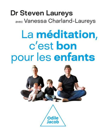 LA MEDITATION, C'EST BON POUR LES ENFANTS - LAUREYS - JACOB