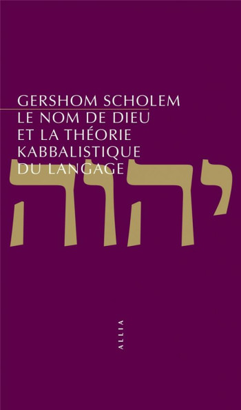 LE NOM DE DIEU ET LA THEORIE KABBALISTIQUE DU LANGAGE - SCHOLEM GERSHOM - ALLIA