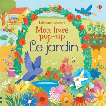 MON LIVRE POP-UP : LE JARDIN - WATT/PSACHAROPULO - Usborne