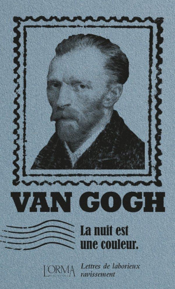 LA NUIT EST UNE COULEUR : LETTRES DE LABORIEUX RAVISSEMENT - VAN GOGH/IACOVONE - NC