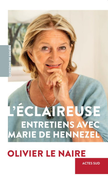 L'ECLAIREUSE : ENTRETIENS AVEC MARIE DE HENNEZEL - DE HENNEZEL/LE NAIRE - ACTES SUD