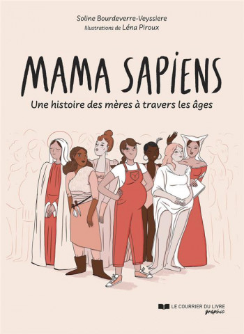 MAMA SAPIENS : UNE HISTOIRE DES MERES A TRAVERS LES AGES - BOURDEVERRE-VEYSSIER - COURRIER LIVRE