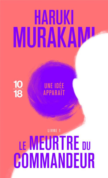 LE MEURTRE DU COMMANDEUR TOME 1 - MURAKAMI/MENSCHIK - 10 X 18