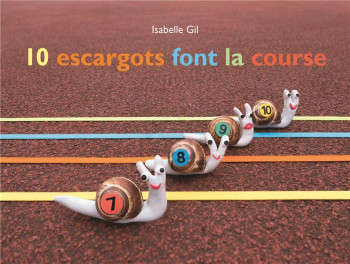 10 ESCARGOTS FONT LA COURSE - GIL ISABELLE - EDL 10 ESCARGOTS FONT LA COURSE - GIL ISABELLE - EDL