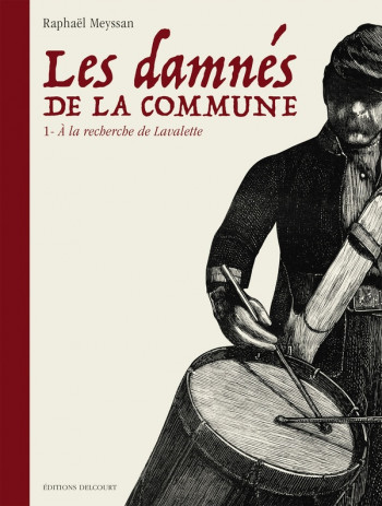 LES DAMNES DE LA COMMUNE T01 - A LA RECHERCHE DE LAVALETTE - MEYSSAN RAPHAEL - Delcourt