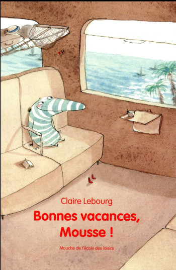 BONNES VACANCES MOUSSE ! - LEBOURG CLAIRE - Ecole des loisirs