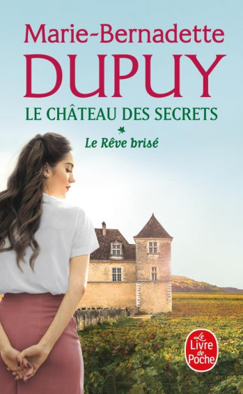 LE CHATEAU DES SECRETS TOME 1 : LE REVE BRISE - DUPUY M-B. - LGF/Livre de Poche