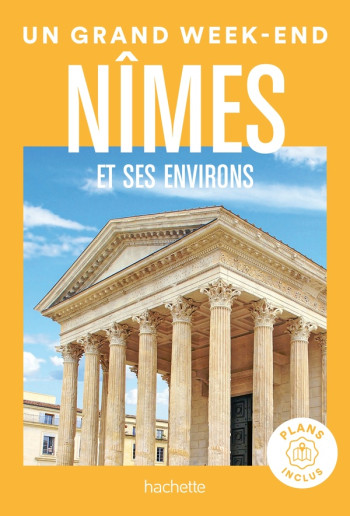 UN GRAND WEEK-END : NIMES ET ENVIRONS - COLLECTIF - HACHETTE