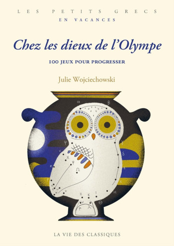 CHEZ LES DIEUX DE L'OLYMPE : 100 JEUX POUR PROGRESSER - WOJCIECHOWSKI - VIE DES CLASSIQ