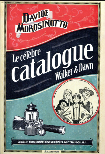 LE CELEBRE CATALOGUE WALKER et DAWN  -  COMMENT NOUS SOMMES DEVENUS RICHES AVEC TROIS DOLLARS - MOROSINOTTO DAVIDE - EDL