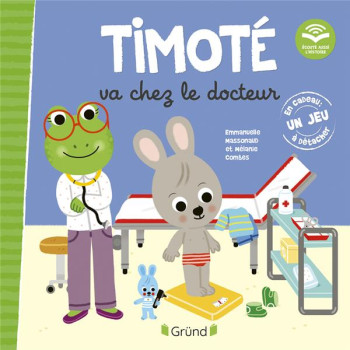 TIMOTE VA CHEZ LE DOCTEUR (ECOUTE AUSSI L'HISTOIRE) - MASSONAUD/COMBES - GRUND