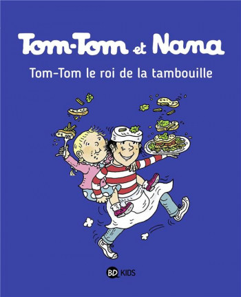 TOM-TOM ET NANA TOME 3 : TOM-TOM LE ROI DE LA TAMBOUILLE - COHEN/DESPRES/SEGUIN - Bayard Jeunesse