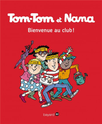 TOM-TOM ET NANA TOME 19 : BIENVENUE AU CLUB ! - COHEN/DESPRES/REBERG - Bayard Jeunesse