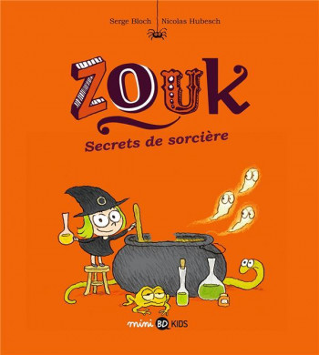 ZOUK TOME 8 : SECRETS DE SORCIERE - BLOCH/HUBESCH - BD Kids