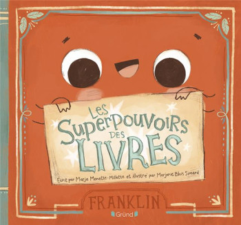 LES SUPERPOUVOIRS DES LIVRES - MONETTE-MILLETTE - GRUND LES SUPERPOUVOIRS DES LIVRES - MONETTE-MILLETTE - GRUND