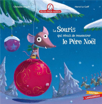 MAMIE POULE RACONTE - LA SOURIS QUI REVAIT DE RENCONTRER LE PERE NOEL - BEIGEL/LE GOFF - HACHETTE