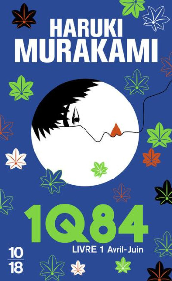 1Q84 TOME 1 : AVRIL-JUIN - MURAKAMI  HARUKI - 10 X 18