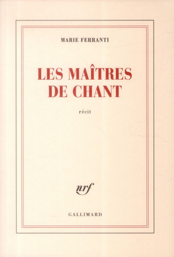 LES MAITRES DE CHANT - FERRANTI MARIE - Gallimard