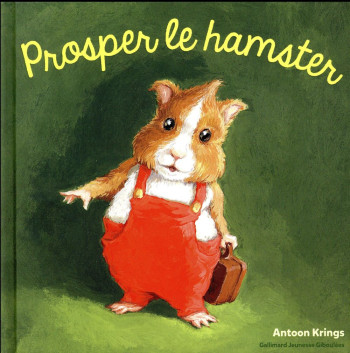 PROSPER LE HAMSTER - KRINGS ANTOON - Gallimard-Jeunesse Giboulées