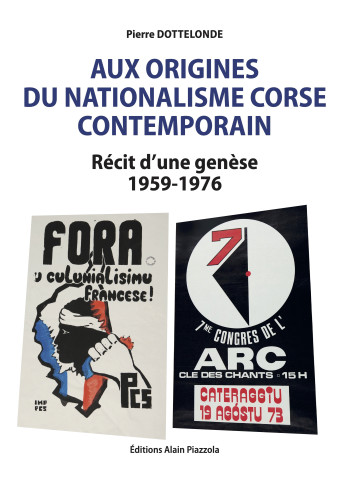 AUX ORIGINES DU NATIONALISME CORSE CONTEMPORAIN - DOTTELONDE PIERRE - ALAIN PIAZZOLA