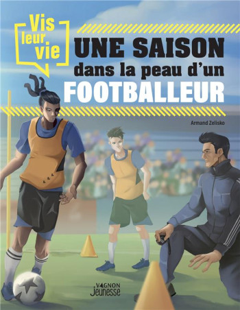 VIS LEUR VIE : UNE SAISON DANS LA PEAU D'UN FOOTBALLEUR - ZELISKO ARMAND - VAGNON