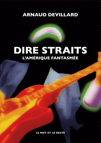 DIRE STRAITS - L'AMERIQUE FANTASMEE - DEVILLARD ARNAUD - MOT ET LE RESTE