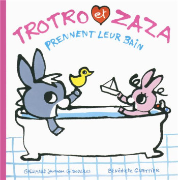 TROTRO ET ZAZA PRENNENT LEUR BAIN - GUETTIER BENEDICTE - Gallimard-Jeunesse Giboulées