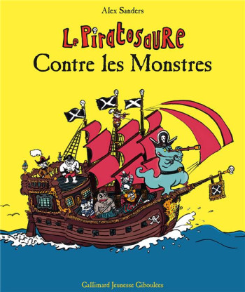 LE PIRATOSAURE CONTRE LES MONSTRES - SANDERS ALEX - Gallimard-Jeunesse Giboulées