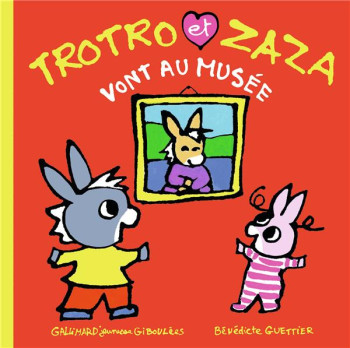 TROTRO ET ZAZA VONT AU MUSEE - GUETTIER BENEDICTE - GALLIMARD