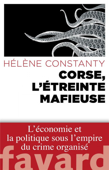 CORSE, L'ETREINTE MAFIEUSE - CONSTANTY HELENE - FAYARD