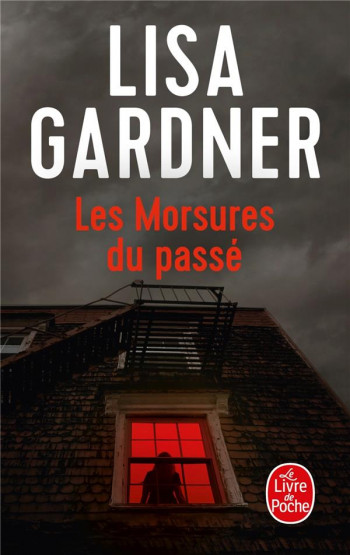 LES MORSURES DU PASSE - GARDNER LISA - Le Livre de poche