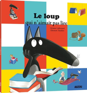 LE LOUP QUI N'AIMAIT PAS LIRE - LALLEMAND/THUILLIER - Auzou