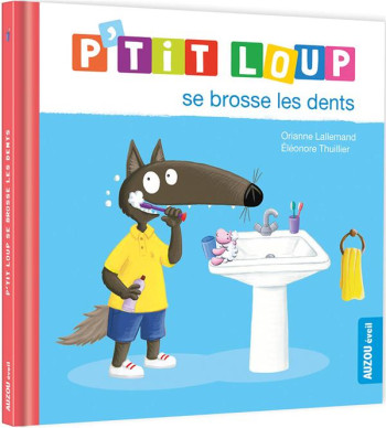 P'TIT LOUP SE BROSSE LES DENTS - LALLEMAND/THUILLIER - PHILIPPE AUZOU