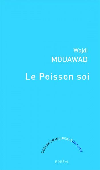 LE POISSON SOI - MOUAWAD WADJI - BOREAL