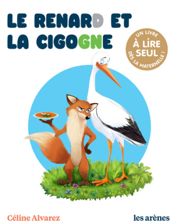 LE RENARD ET LA CIGOGNE - Julie Machado - ARENES LE RENARD ET LA CIGOGNE - Julie Machado - ARENES