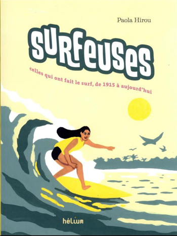 SURFEUSES : CELLES QUI ONT FAIT LE SURF, DE 1915 A AUJOURD'HUI - HIROU/BRETELLE - ACTES SUD