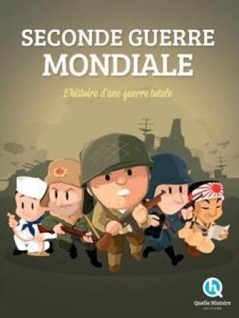 SECONDE GUERRE MONDIALE : L'HISTOIRE D'UNE GUERRE TOTALE - PATRICIA CRETE - Quelle histoire