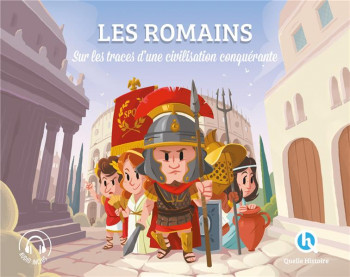 HISTOIRE DES ROMAINS : SUR LES TRACES D'UNE CIVILISATION CONQUERANTE - XXX - QUELLE HISTOIRE