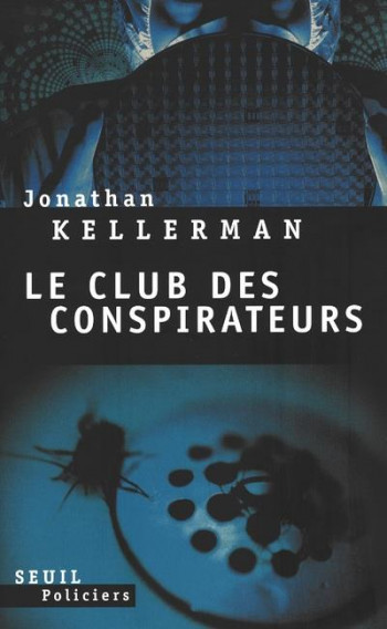 LE CLUB DES CONSPIRATEURS - KELLERMAN JONATHAN - SEUIL