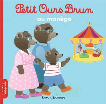 PETIT OURS BRUN AU MANEGE - BOUR/AUBINAIS - Bayard Jeunesse