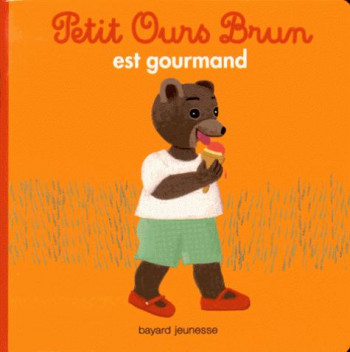 PETIT OURS BRUN EST GOURMAND - AUBINAIS/BOUR - Bayard Jeunesse
