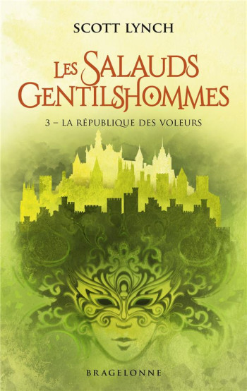 LES SALAUDS GENTILSHOMMES TOME 3 : LA REPUBLIQUE DES VOLEURS - LYNCH SCOTT - BRAGELONNE