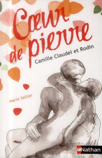 COEUR DE PIERRE  -  CAMILLE CLAUDEL ET RODIN - SELLIER/DURAND - Nathan Jeunesse