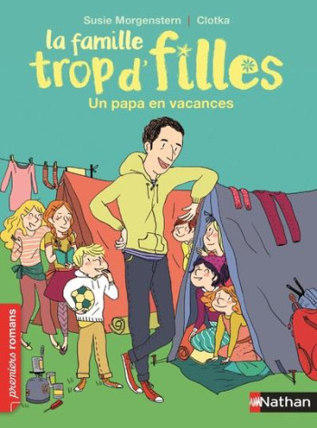 LA FAMILLE TROP D'FILLES : UN PAPA EN VACANCES - MORGENSTERN/CLOTKA - Nathan Jeunesse