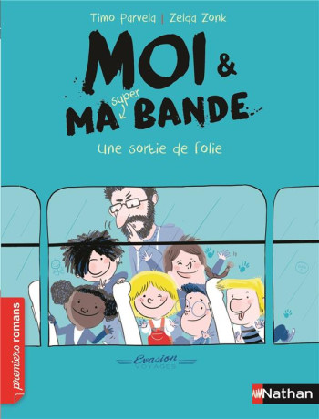 MOI et MA SUPER BANDE TOME 3 : UNE SORTIE DE FOLIE - KUNINGAS/PARVELA - Nathan Jeunesse