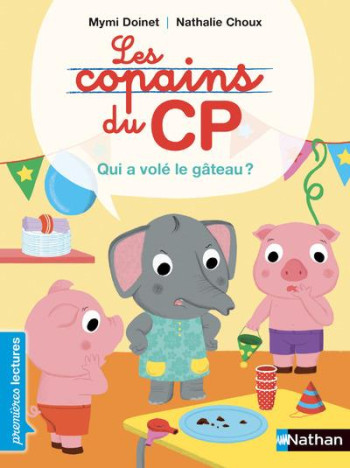 LES COPAINS DU CP : QUI A VOLE LE GATEAU - DOINET/CHOUX - CLE INTERNAT