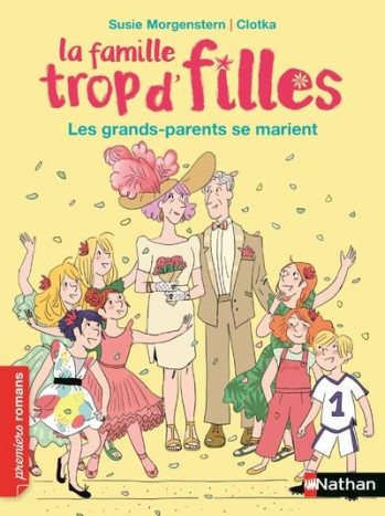 LA FAMILLE TROP D'FILLES : LES GRANDS-PARENTS SE MARIENT - MORGENSTERN/CLOTKA - CLE INTERNAT